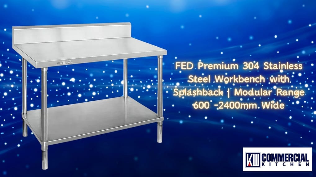 FED Premium 304 Stainless Steel Workbench with Splashback | Modular Range WBB6- Best Stainless Steel Benches