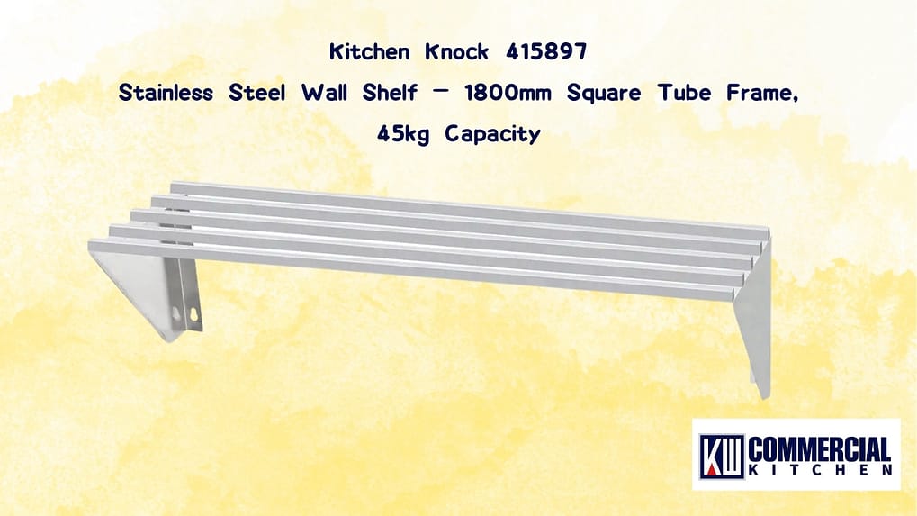 Kitchen Knock 415897 Stainless Steel Wall Shelf – 1800mm Square Tube Frame, 45kg Capacity